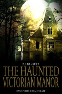 The Haunted Victorian Manor
