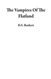  D.S. Bankert - The Vampires Of The Flatland.