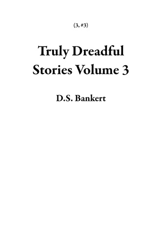  D.S. Bankert - Truly Dreadful Stories Volume 3 - 3, #3.