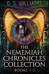  D.S. Williams - The Nememiah Chronicles Collection - Books 1-3.