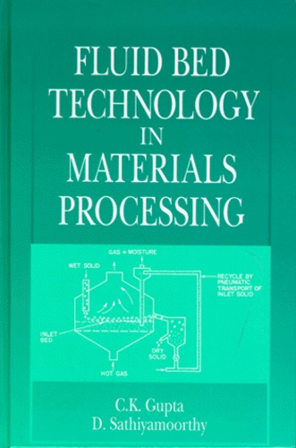 D Sathiyamoorthy et C-K Gupta - Fluid Bed Technology In Materials Processing.