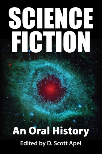  D. Scott Apel - Science Fiction: An Oral History.