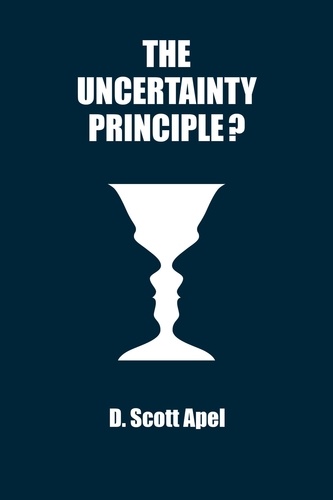 D. Scott Apel - The Uncertainty Principle?.
