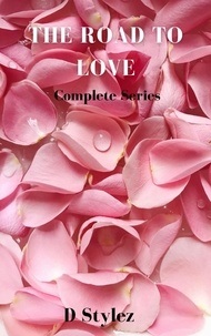  D Stylez - The Road to Love Complete Series - Road To Love, #1.