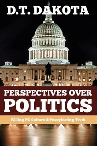 Perspectives Over Politics: Killing PC Culture &amp; Pussyfooting Truth