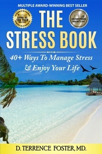Livre gratuit en téléchargement pdf The Stress Book: Forty-Plus Ways to Manage Stress & Enjoy Your Life 9781737519218 par D.  TERRENCE FOSTER, MD  (Litterature Francaise)