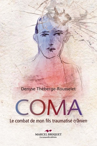 D Theberge-rousselet - Coma : le combat de mon fils, traumatise cranien.