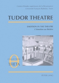 D'tudes sup Centre - Tudor Theatre - Emotion in the Theatre- L'émotion au théâtre- Actes de la Table ronde V.