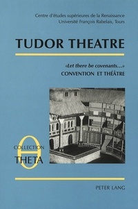 D'tudes sup Centre - Tudor Theatre - «Let there be covenants...» Convention et Théâtre Acte de la Table ronde VI".