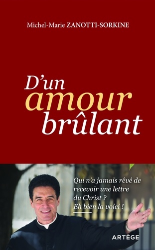 D'un amour brûlant. Qui n'a jamais rêvé de recevoir une lettre du Christ ? Eh bien la voici !