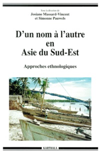 Josiane Massard-Vincent - D'Un Nom A L'Autre En Asie Du Sud-Est. Approches Ethnologiques.