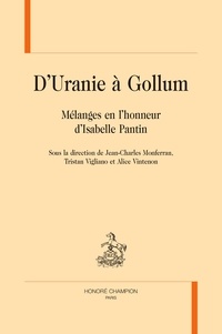 Jean-Charles Monferran - D'Uranie à Gollum - Mélanges en l'honneur d'Isabelle Pantin.