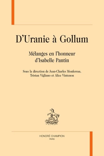Jean-Charles Monferran - D'Uranie à Gollum - Mélanges en l'honneur d'Isabelle Pantin.