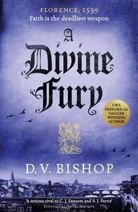 D. V. Bishop - A Divine Fury - From The Crime Writers' Association Historical Dagger Winning Author.