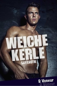  D. Voneur - Weiche Kerle: Gay Erotik - Soft Heroes.