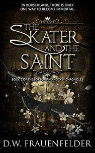 The Skater and the Saint (Book 2 of the Borschland Hockey Chronicles)
