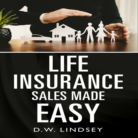  D.W. Lindsey - Life Insurance Sales Made Easy.