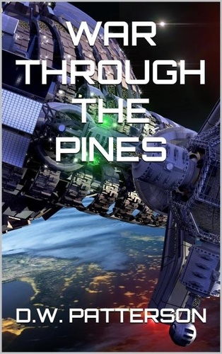  D.W. Patterson - War Through The Pines - From The Earth Series, #2.