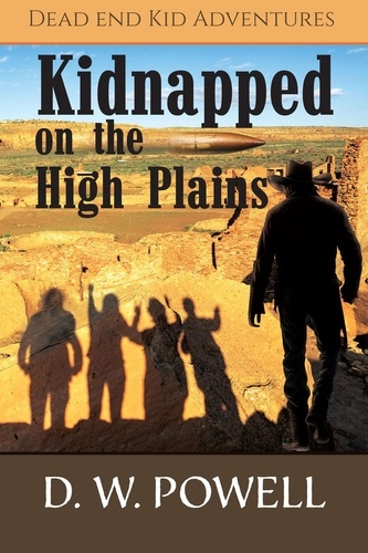  D.W. Powell - Kidnapped on the High Planes - Dead End Kid Adventures, #2.