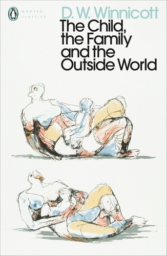 D. W. Winnicott - The Child, the Family, and the Outside World.