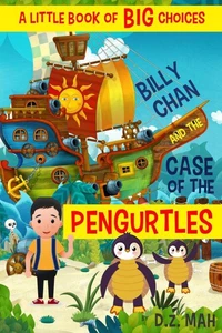 Billy Chan and the Case of the Pengurtles: A Little Book of BIG Choices