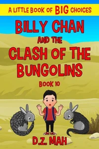 Billy Chan and the Clash of the Bungolins: A Little Book of BIG Choices