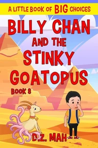 Billy Chan and the Stinky Goatopus: A Little Book of BIG Choices