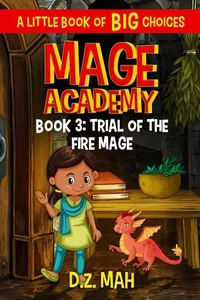 Mage Academy: Trial of the Fire Mage: A Little Book of BIG Choices