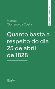 Quanto basta a respeito do dia 25 de abril de 1828