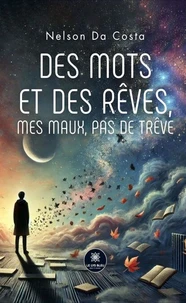 Des mots et des rêves, mes maux, pas de trêve
