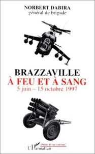 BRAZZAVILLE A FEU ET A SANG. 5 juin - 15 octobre 1997