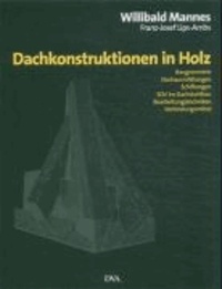 Dachkonstruktionen in Holz - Baugeometrie, Dachausmittlungen, Schiftungen, EDV im Dachstuhlbau, Bearbeitungstechnik, Verbindungsmittel.