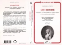 MON HISTOIRE. Mémoires d'une femme de lettres russe à l'époque des Lumières suivis des lettres de l'impératrice Catherine II