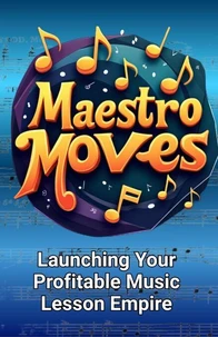 Maestro Moves: Launching Your Profitable Music Lesson Empire