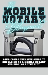  Dack Douglas - The Mobile Notary Blueprint: Your Comprehensive Guide To Excelling As A Mobile Notary and Signing Authority.