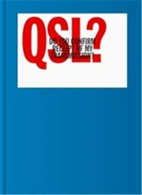 QSL? (Do You Confirm Receipt of My Transmission?) A Visual Language of Two-way Radio Communication