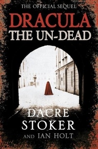 Dacre Stoker - Dracula the Un-Dead.