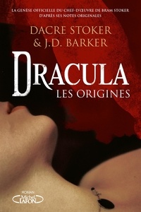 Dacre Stoker et J. D. Barker - Dracula - Les origines.