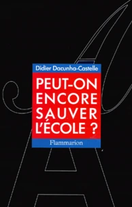 Peut-On Encore Sauver L'Ecole ?