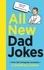 All New Dad Jokes. The SUNDAY TIMES bestseller from the Instagram sensation @DadSaysJokes