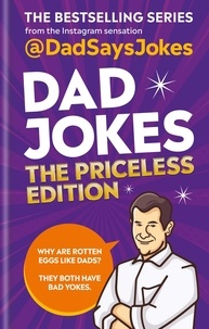 Dad Says Jokes - Dad Jokes: The Priceless Edition.