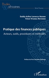 Daddy-Arthur Lukwasa Ndembe et Trésor Ntumba Mutombo - Pratique des finances publiques - Acteurs, outils, procédures et méthodes.