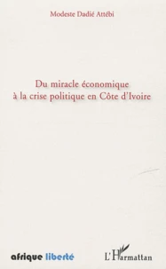Du miracle économique à la crise politique en Côte d'Ivoire