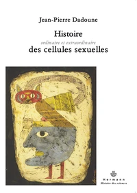 Histoire ordinaire et extraordinaire des cellules sexuelles