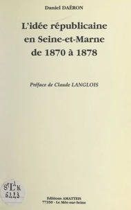 L'idée républicaine en Seine et Marne de 1870 à 1878