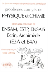 Problèmes de Physique et Chimie posés aux concours de ENSAM, ESTP, ENSAIS, Ecrin, Archimède (E3A et E4A)