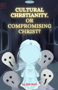 CULTURAL CHRISTIANITY vs. COMPROMISED CHRIST