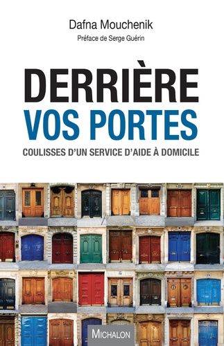 Derrière vos portes. Coulisses d'un service d'aide à domicile