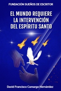 DAFRA et  DAVID FRANCISCO CAMARGO HERNÁN - El mundo requiere la intervención del Espíritu Santo.