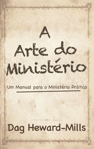 A Arte Do Ministério - Um Manual para um Ministério Prático